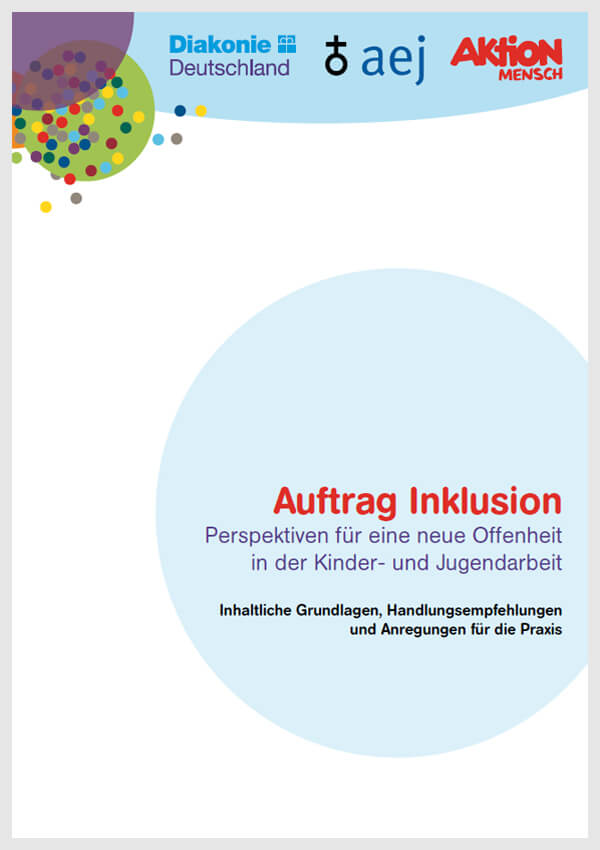 Auftrag Inklusion - Perspektiven für eine neue Offenheit in der Kinder- und Jugendarbeit (zum Download)