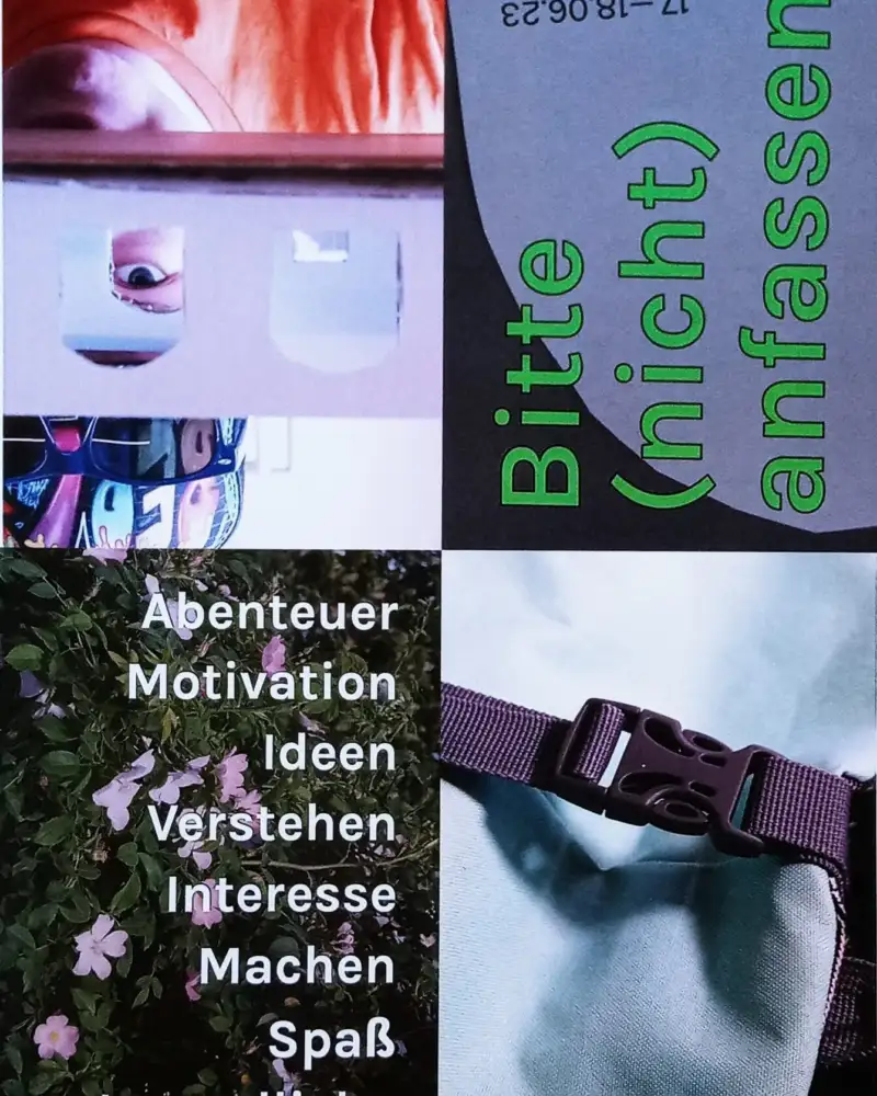 Eine Collage, zusammengesetzt aus mehreren Fotos. Auf einem Foto steht Abenteuer, Motivation, Ideen, Verstehen, Interesse, Machen, Spaß, Jugendliche und auf einem anderen Foto stehen die Namen Azita, Malina, Ian, Virginia, Ilka, Mohammed, Sky,, Julia. Auf einem anderen Foto steht: Bitte (nicht) anfassen