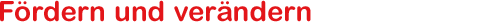 Fördern und verändern