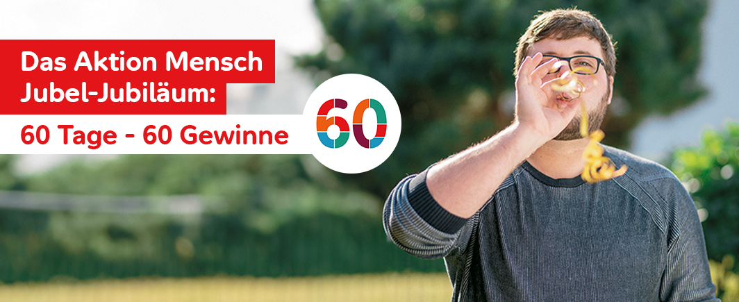 Ein Mann bläst in eine Luftschlange. Daneben ist der Schriftzug "Das Aktion Mensch Jubel-Jubiläum: 60 Tage - 60 Gewinne".