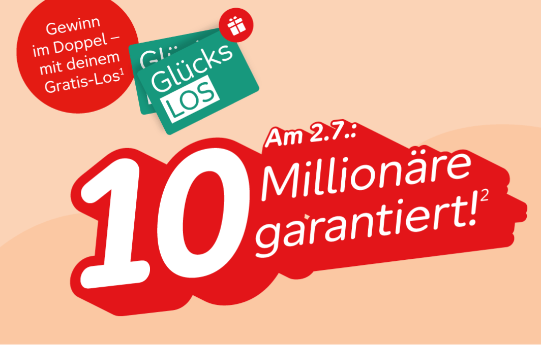 Ein Glücks-Los und ein Gratis-Los baumeln über dem Schriftzug "Am 2.7.: 10 Millionäre garantiert!".
