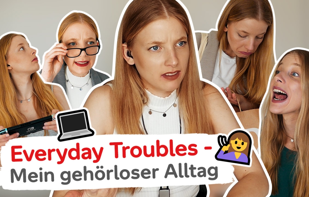 Collage aus Bildern der Vlogerin Cindy in verschiedenen Rollen und Situationen, zum Beispiel als Lehrerin oder schreiende Passantin. Davor steht: Everyday Troubles. Mein gehörloser Alltag.