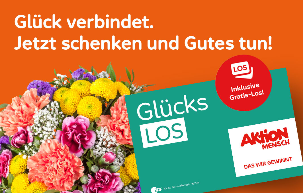 Eine Kollage von einem Blumenstrauß und dem Glücks-Los. Darüber der Text: Glück verbindet. Jetzt schenken und Gutes tun!