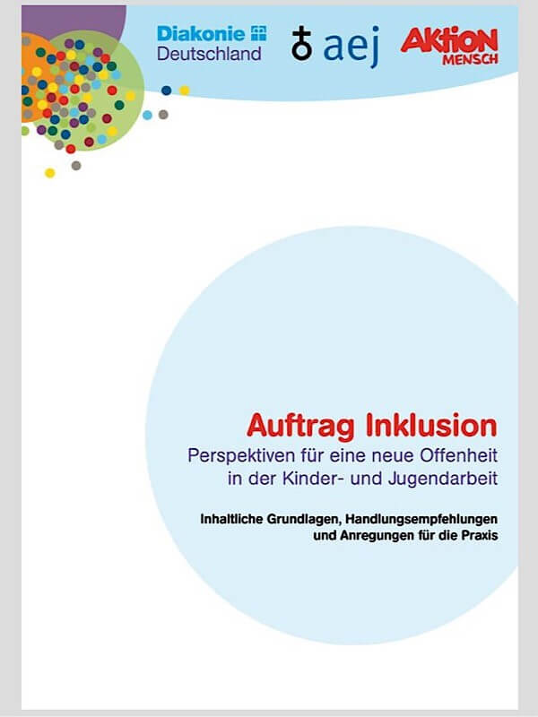 "Auftrag Inklusion - Perspektiven für eine neue Offenheit in der Kinder- und Jugendarbeit"