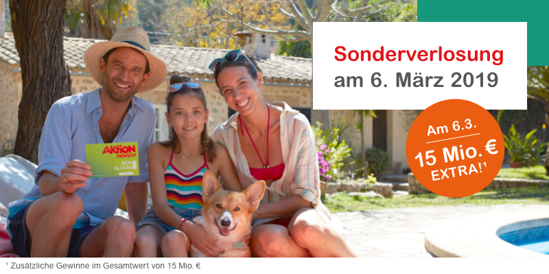 Eine Familie, die mit einem Hund am Pool sitzt. Der Vater hält ein Glücks-Los in der Hand. Dazu der Text: "Sonderverlosung am 6. März 2019, am 6.3. 15 Mio. ? EXTRA!" Sowie der Sternchentext: *Zusätzliche Gewinne im Gesamtwert von 15 Mio. ?.