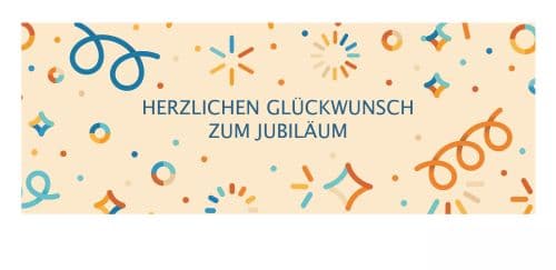 HERZLICHEN GLÜCKWUNSCH ZUM JUBILÄUM